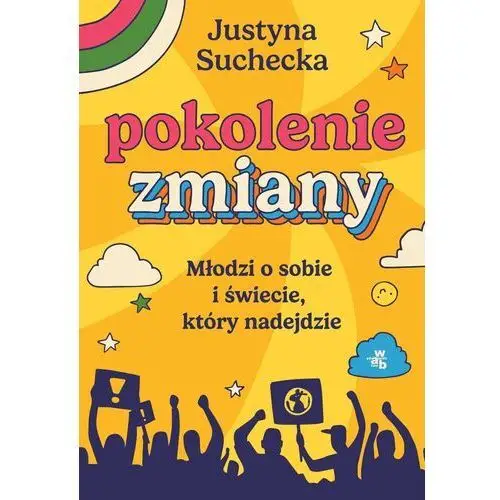 Pokolenie zmiany. młodzi o sobie i świecie, który nadejdzie