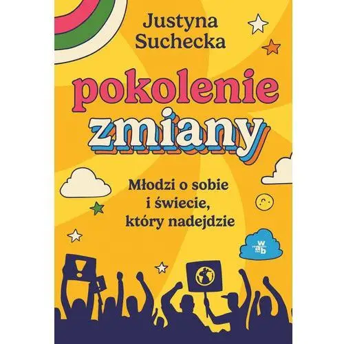 Pokolenie zmiany. Młodzi o sobie i świecie, który nadejdzie