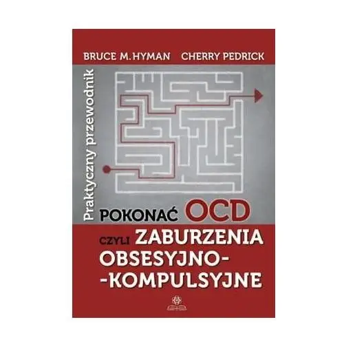 Pokonać OCD czyli zaburzenia obsesyjno kompulsyjne