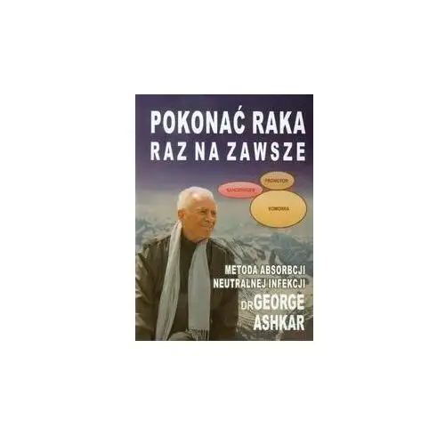 Pokonać raka raz na zawsze. Metoda absorbcji neutralnej infekcji