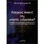 Pokonać śmierć czy zmienić człowieka? - Ziółkowski Michał - książka Sklep on-line