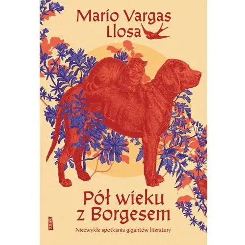 Pół wieku z Borgesem. Niezwykłe spotkania gigantów literatury