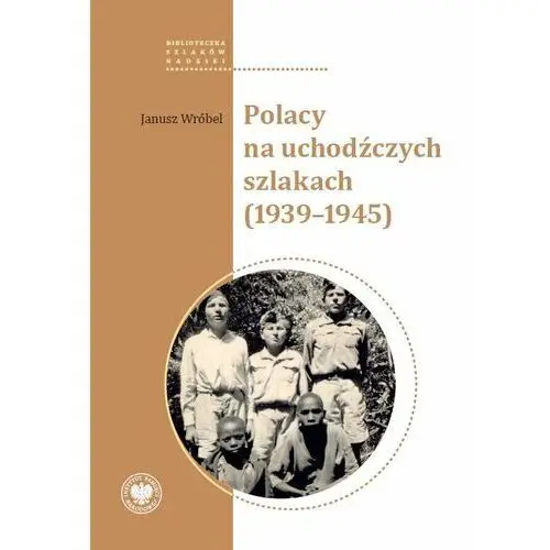 Polacy na uchodźczych szlakach (1939-1945)