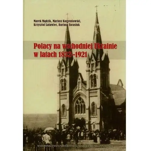 Polacy na wschodniej Ukrainie w latach 1832-1921