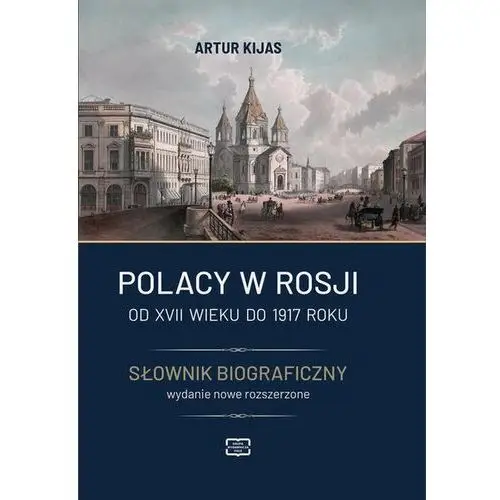 Polacy w Rosji od XVII wieku do 1917 roku. Słownik biograficzny