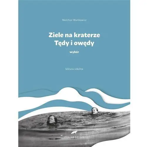 Ziele Na Kraterze Tędy I Owędy Wybór - Melchior Wańkowicz,176KS (8679621)