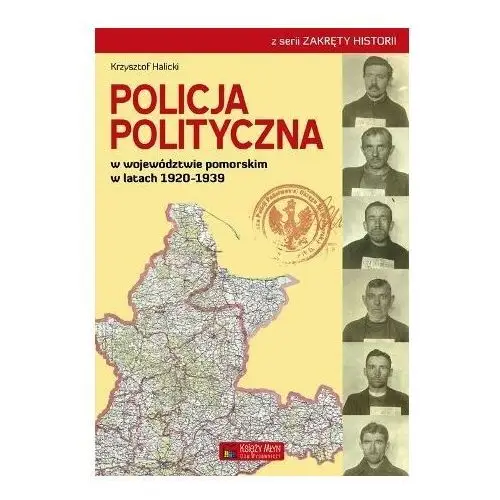 Policja Polityczna w województwie pomorskim w latach 1920 Halicki Krzysztof