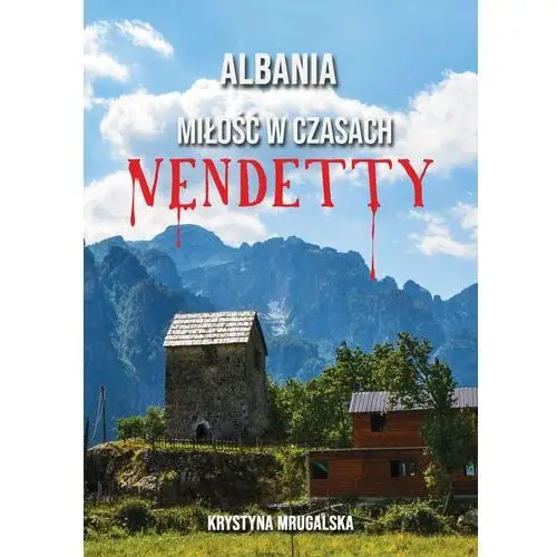 Albania. miłość w czasach vendetty Poligraf
