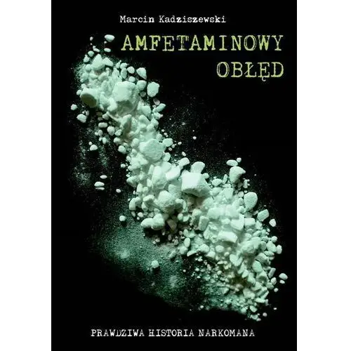 Amfetaminowy obłęd