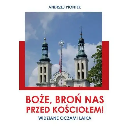 Poligraf Boże, broń nas przed kościołem! widziane oczami laika