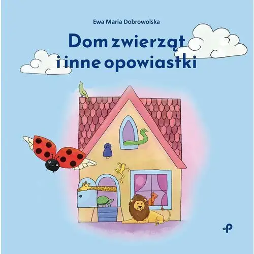 Dom zwierząt i inne opowiastki Poligraf