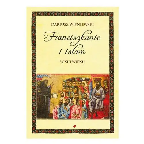 Franciszkanie i islam w XIII wieku