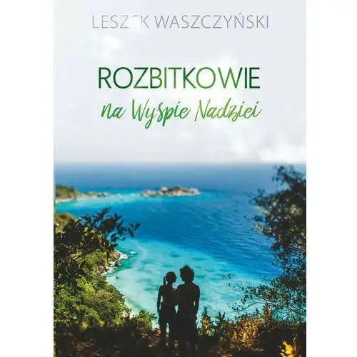 Rozbitkowie na wyspie nadziei - leszek waszczyński Poligraf