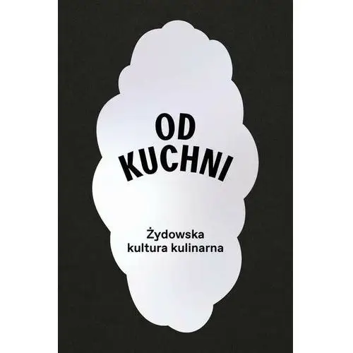 Polin Od kuchni. żydowska kultura kulinarna