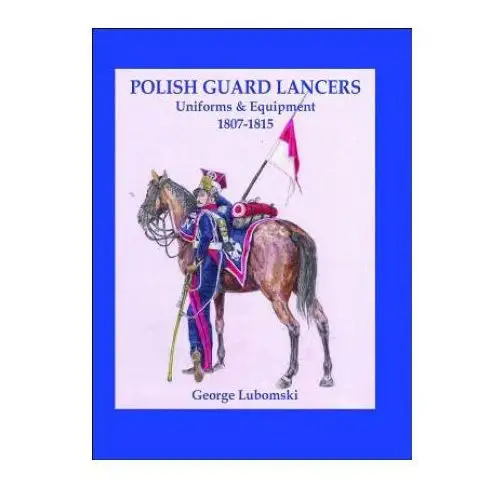 Polish guard lancers Winged hussar publishing, llc