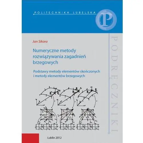 Numeryczne metody rozwiązywania zagadnień brzegowych. podstawy metody elementów skończonych i metody elementów brzegowych