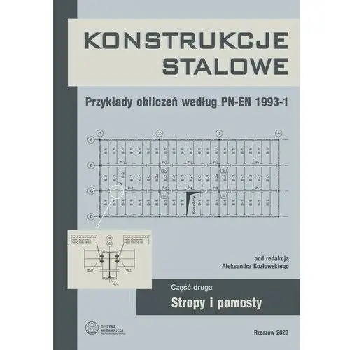 Konstrukcje stalowe. przykłady obliczeń według pn-en 1993-1. część druga. stropy i pomosty Politechnika rzeszowska