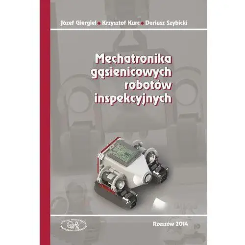 Politechnika rzeszowska Mechatronika gąsienicowych robotów inspekcyjnych