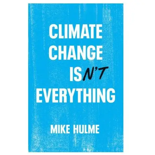 Polity press Climate change isn't everything: liberating climat e politics from alarmism