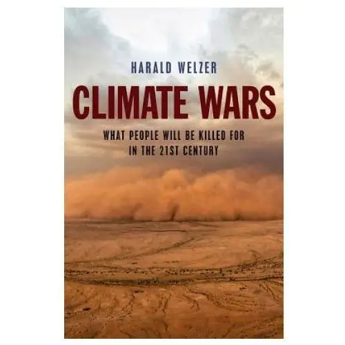 Climate wars - what people will be killed for in the 21st century Polity press