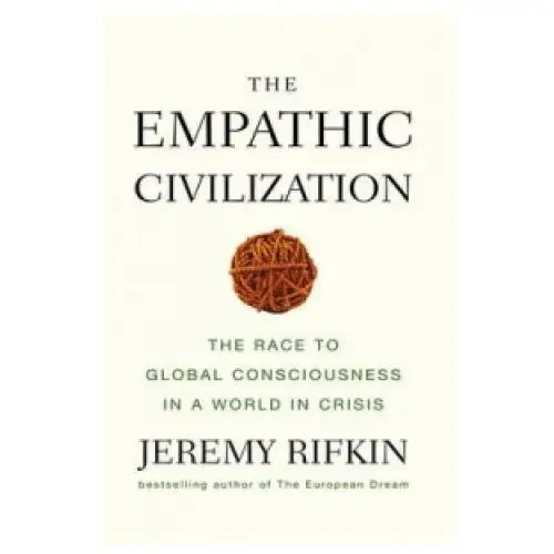 Empathic Civilization - The Race to Global Consciousness in a World in Crisis