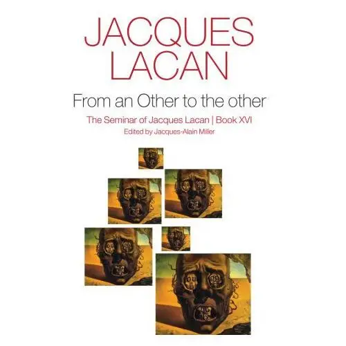 From an other to the other: the seminar of jacques lacan, book xvi Polity press