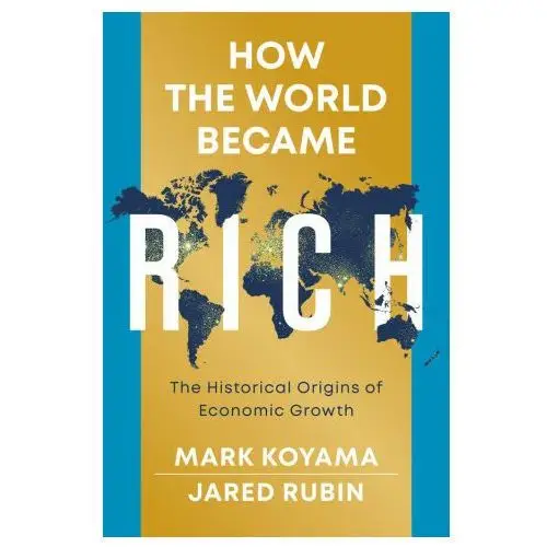 How the world became rich: the historical origins of economic growth Polity press