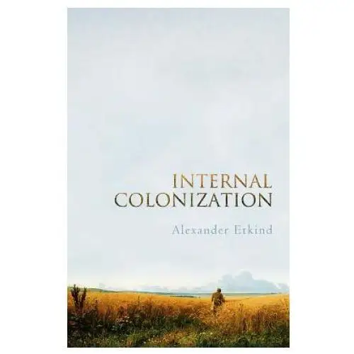 Internal colonization - russia's imperial experience Polity press