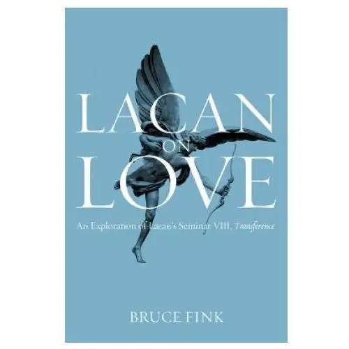 Lacan on Love - An Exploration of Lacan's Seminar VIII, Transference