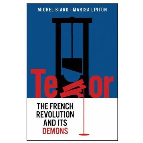 Terror - The French Revolution and Its Demons