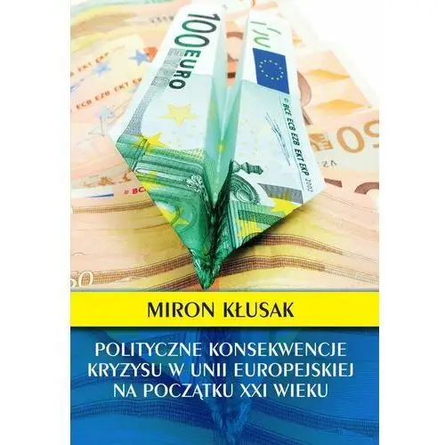 Polityczne konsekwencje kryzysu w Unii Europejskiej na początku XXI wieku