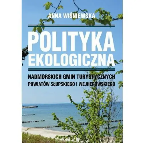 Polityka ekologiczna nadmorskich gmin turystycznych powiatów słupskiego i wejherowskiego