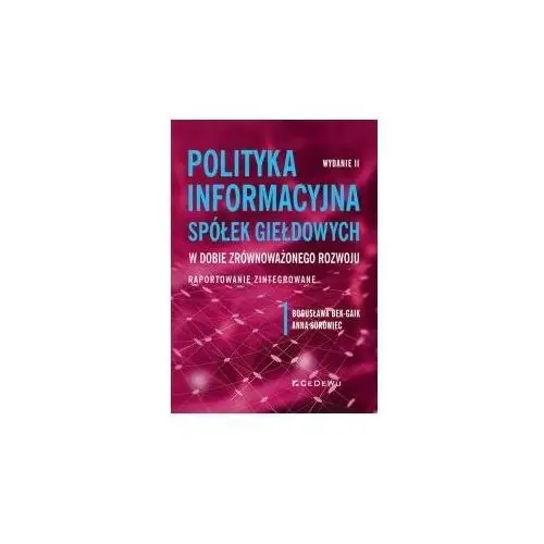 Polityka informacyjna spółek giełdowych w dobie zrównoważonego rozwoju. Raportowanie zintegrowane