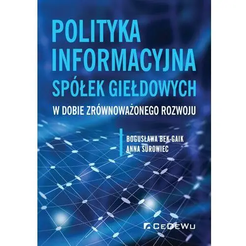 Polityka informacyjna spółek giełdowych w dobie zrównoważonego rozwoju. Raportowanie zintegrowane