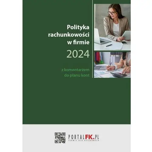 Polityka Rachunkowości w firmie 2024 z komentarzem do planu kont