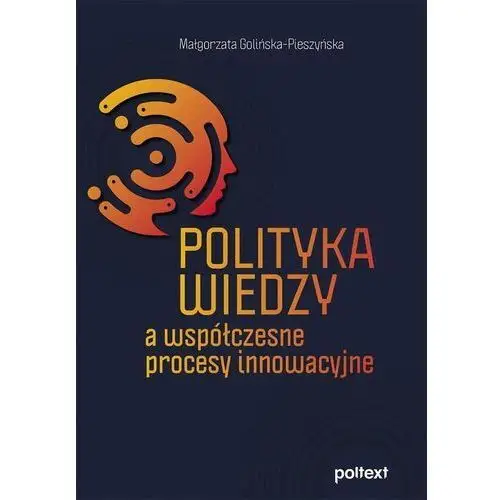 Polityka wiedzy a współczesne procesy innowacyjne