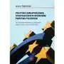 POLITYKA ZABEZPIECZANIA STRATEGICZNYCH INTERESÓW PAŃSTWA POLSKIEGO W ZAKRESIE DYSTRYBUCJI ŚRODKÓW UNIJNYCH W LATACH 2004–2019, 978-83-67907-45-3 Sklep on-line