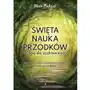 Święta nauka przodków droga do uzdrowienia pierwotne rytuały szamańskie praktyki i medycyna ludowa Polizzi nick Sklep on-line