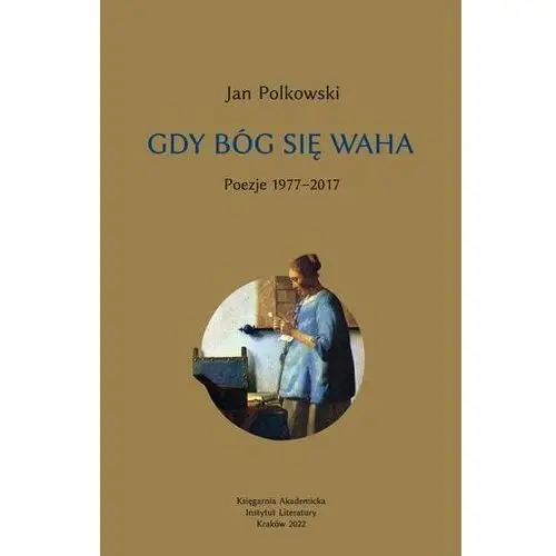 Gdy bóg się waha t.1 poezje 1977-2017 Polkowski jan