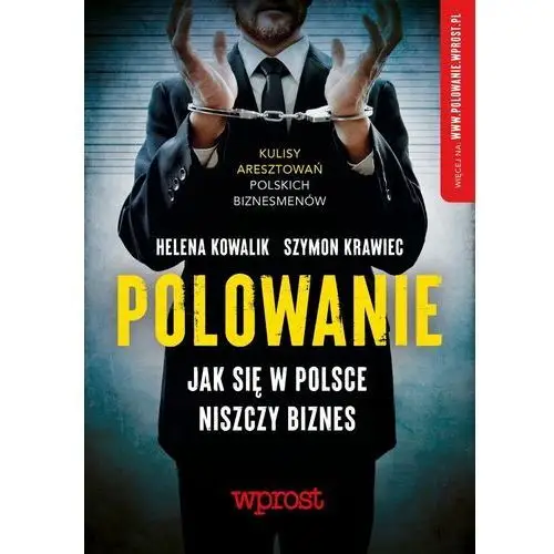 Polowanie. Jak w Polsce niszczy się biznes