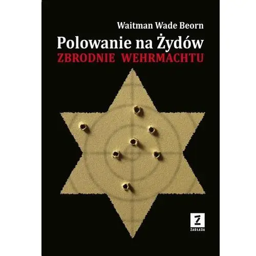 Polowanie na Żydów. Zbrodnie Wehrmachtu