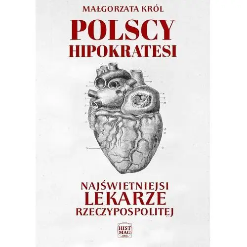 Polscy Hipokratesi. Najświetniejsi lekarze Rzeczypospolitej