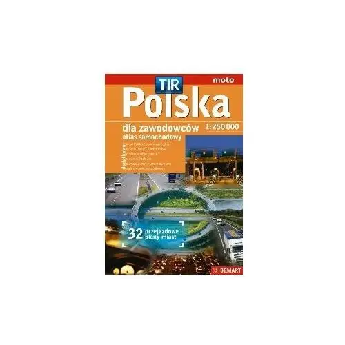 Polska dla zawodowców. TIR. 32 przejazdowe plany miast. Atlas samochodowy