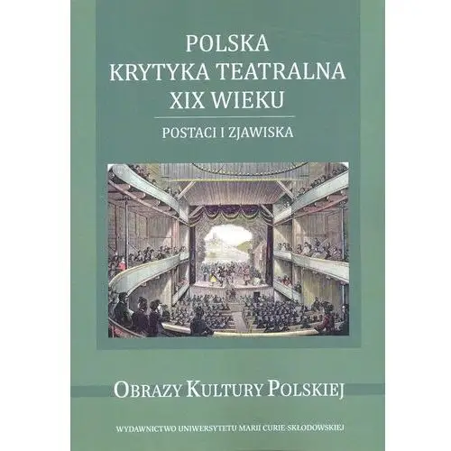 Polska krytyka teatralna XIX wieku. Postaci i zjawiska