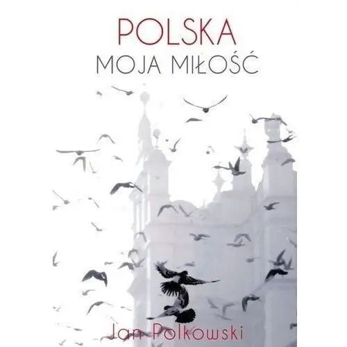 Polska moja miłość - Jan Polkowski