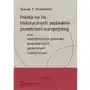 Polska na tle historycznych podziałów przestrzeni europejskiej oraz współczesnych przemian gospodarczych, społecznych i politycznych Sklep on-line