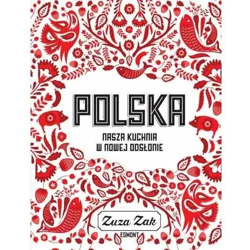 Polska. Nasza kuchnia w nowej odsłonie