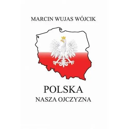 Polska. Nasza Ojczyzna