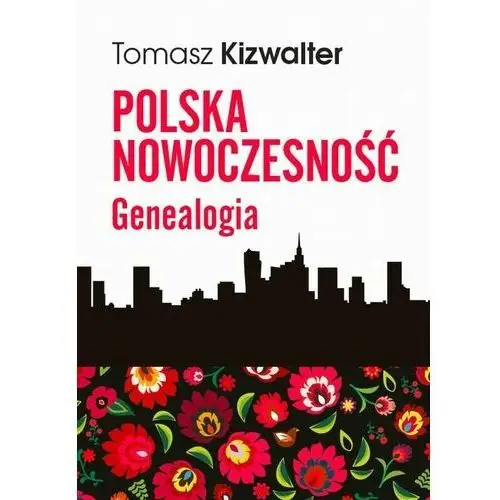 Polska nowoczesność - tomasz kizwalter (pdf) Wydawnictwa uniwersytetu warszawskiego