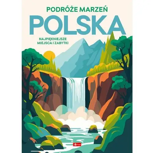 Polska. Podróże marzeń